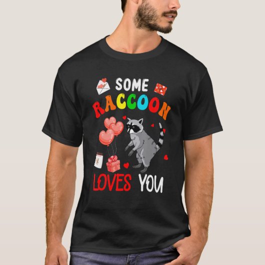 Some Raccoon Loves You Valentine's Day Animal Tシャツ (正面)