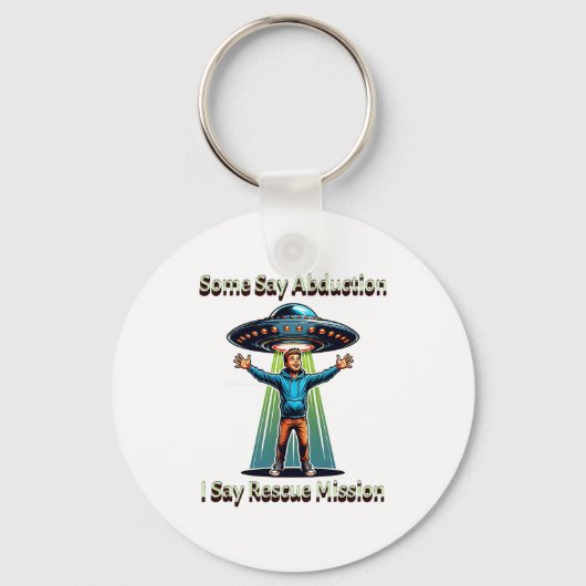 Some Say Abduction I Saw Rescue Funny Ufo  キーホルダー (正面)