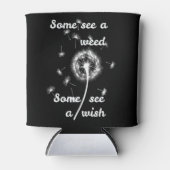 Some see a weed some see a wish 缶クーラー (正面)