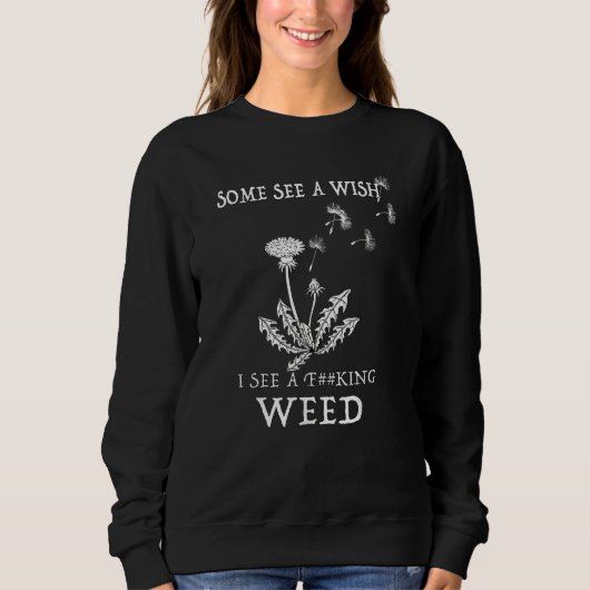 Some See A Wish I See A F cking Weed スウェットシャツ (正面)