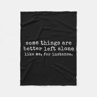 Some things are better left alone like for フリースブランケット