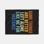 Some Things Are Better Left Alone Like Me For Inst フリースブランケット (正面(横))