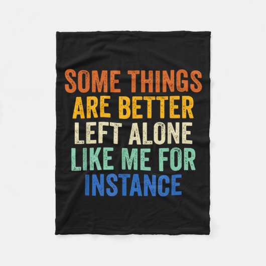 Some Things Are Better Left Alone Like Me For Inst フリースブランケット (正面)