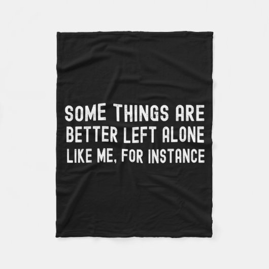 Some Things Are Better Left Alone Like Me For Inst フリースブランケット (正面)
