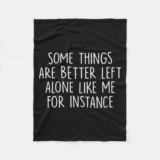Some Things Are Better Left Alone Like Me For Inst フリースブランケット (正面)