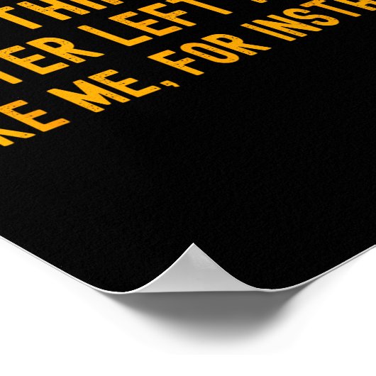 Some Things Are Better Left Alone Like Me For Inst ポスター (角)