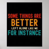 Some Things Are Better Left Alone Like Me For Inst ポスター (正面)