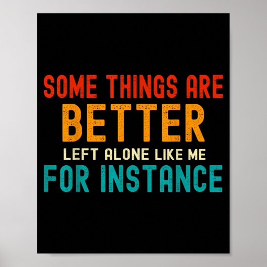 Some Things Are Better Left Alone Like Me For Inst ポスター (正面)