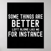 Some Things Are Better Left Alone Like Me For Inst ポスター (正面)