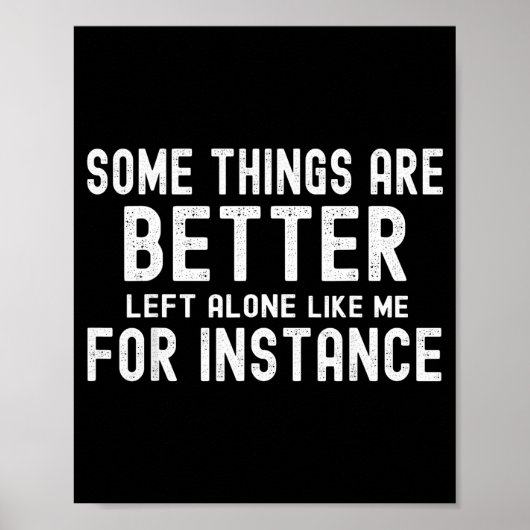 Some Things Are Better Left Alone Like Me For Inst ポスター (正面)