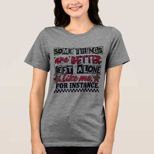 Some Things Better Left Alone トライブレンドＴシャツ (正面)