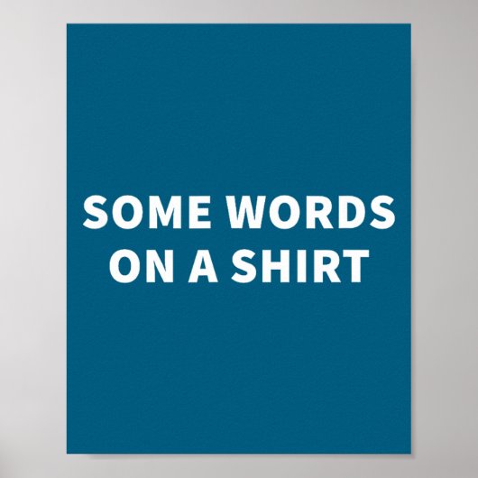 Some Words On A Shirt _ Funny Quote Tee  ポスター (正面)