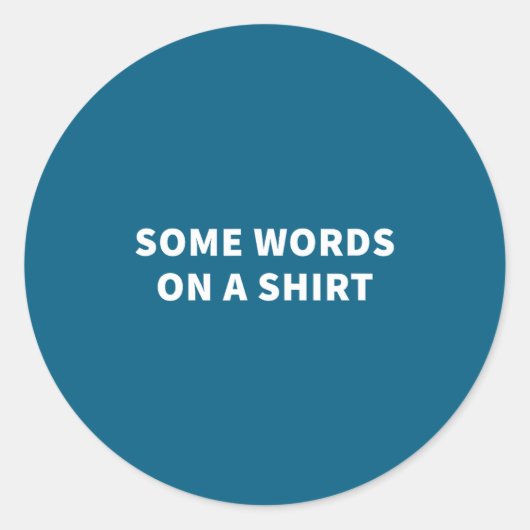 Some Words On A Shirt _ Funny Quote Tee  ラウンドシール (正面)