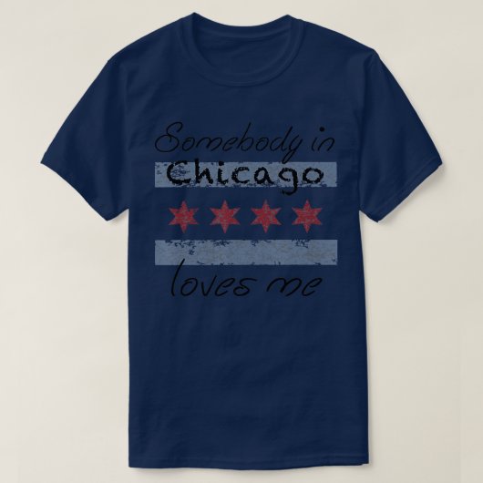 Somebody in Chicago Loves Me  Chicago Illinois Fla Tシャツ (デザイン正面)