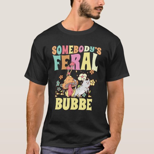Somebody s Feral Bubbe Yiddish Grandma Wild Family Tシャツ (正面)