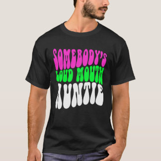 Somebody s Loud Mouth Aunt Aunt Cheer Aunt Tシャツ