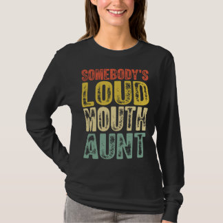 Somebody s Loud Mouth Aunt Mother s Day 1 Tシャツ