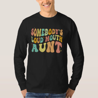 Somebody s Loud Mouth Aunt  Retro Groovy Saying Tシャツ