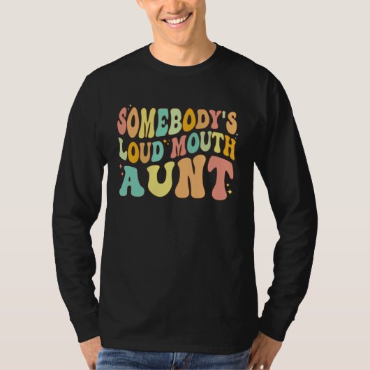 Somebody s Loud Mouth Aunt  Retro Groovy Saying Tシャツ (正面)