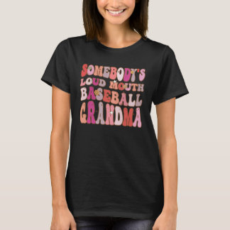 Somebody s Loud Mouth Baseball Grandma Groovy Retr Tシャツ