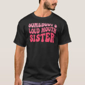 Somebody s Loud Mouth Sister Wavy Groovy Tシャツ (正面)