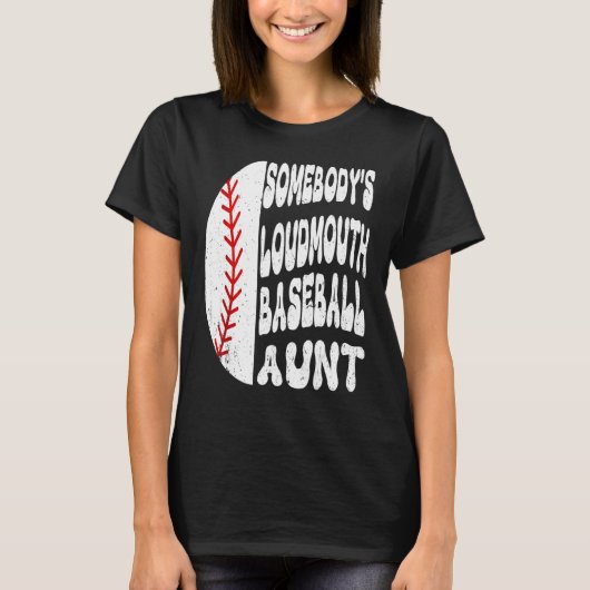 Somebody s Loudmouth Baseball Aunt Mother s Day Tシャツ (正面)