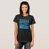 Somebody s Spoiled Blue Collar Wife  Mother s Day Tシャツ (正面フル)