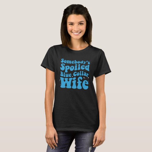 Somebody s Spoiled Blue Collar Wife Mother s Day Tシャツ (正面フル)