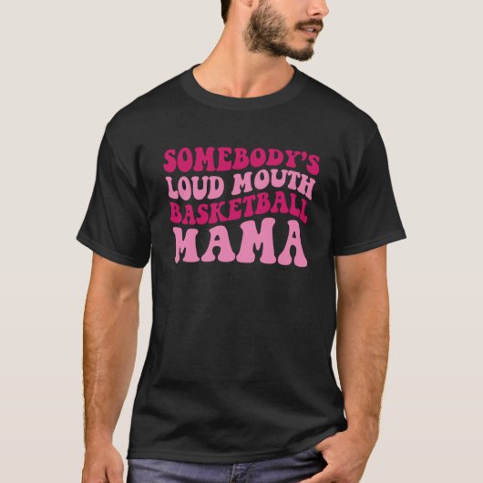 Somebody's Loud Mouth Basketball Mama Mom Groovy   Tシャツ (正面)