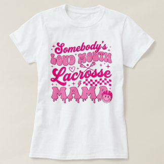Somebody's Loud Mouth Lacrosse Mama T-Shirt Tシャツ