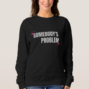 Somebody's Problemスウェットシャツ スウェットシャツ
