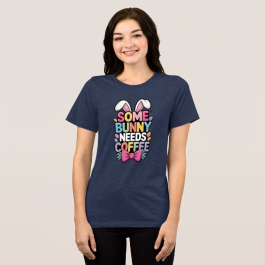 Somebunny Needs Coffee Easter Tee Funny Bunny  トライブレンドＴシャツ (正面全面)