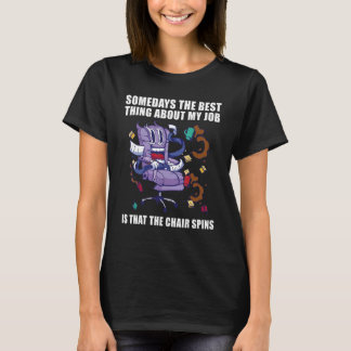 Somedays The Best Thing About My Job Is That The C Tシャツ
