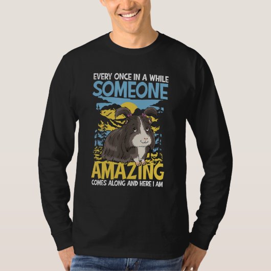 Someone Amazing Comes Along And here I Am Tシャツ (正面)