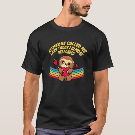 Someone Called me Lazy Sloth Lover Joke Sloth Them Tシャツ (正面)