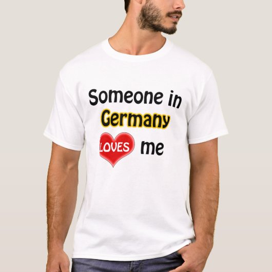 Someone in Germany loves me Tシャツ (正面)
