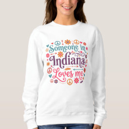 Someone in Indiana Loves Me Boho Hippie Design スウェットシャツ