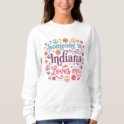 Someone in Indiana Loves Me Boho Hippie Design スウェットシャツ (正面)