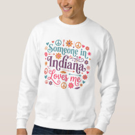 Someone in Indiana Loves Me Boho Hippie Design スウェットシャツ