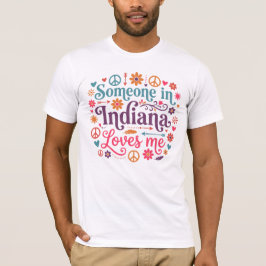 Someone in Indiana Loves Me Boho Hippie Design Tシャツ