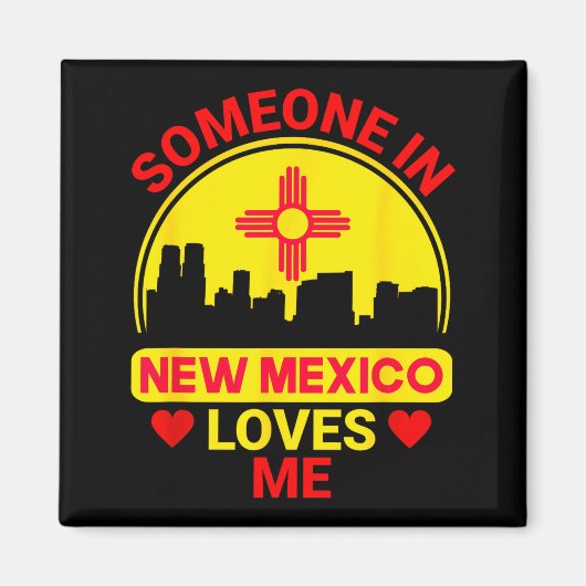 Someone In New Mexico Loves Me Love New Mexico  マグネット (正面)