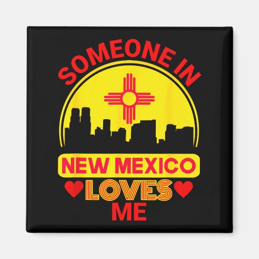 Someone In New Mexico Loves Me Love New Mexico  マグネット (正面)