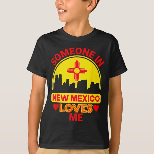 Someone In New Mexico Loves Me Love New Mexico  Tシャツ (正面)