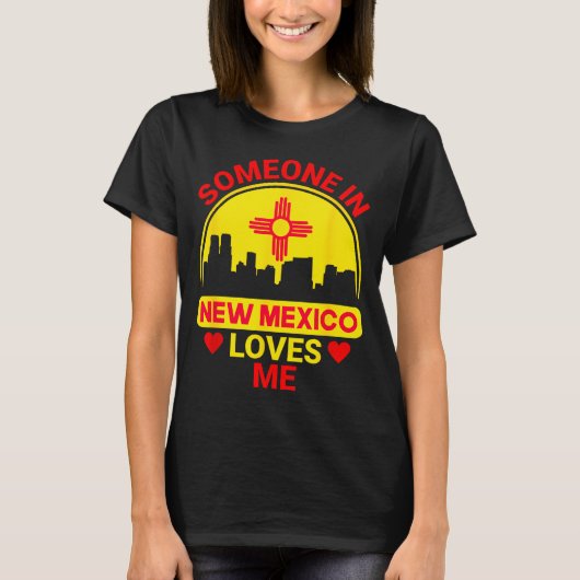 Someone In New Mexico Loves Me Love New Mexico  Tシャツ (正面)