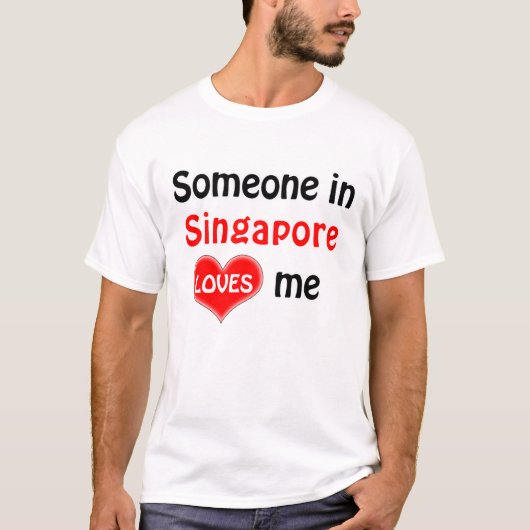 Someone in Singapore loves me Tシャツ (正面)