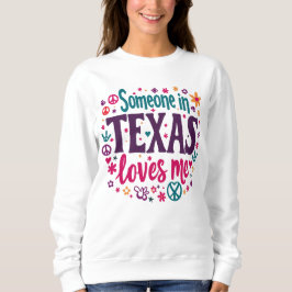 Someone in Texas Love Me - Retro Texas Hippie Art スウェットシャツ