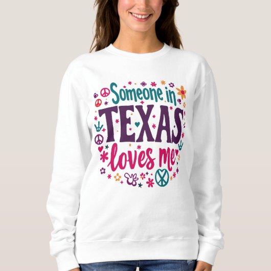 Someone in Texas Love Me - Retro Texas Hippie Art スウェットシャツ (正面)