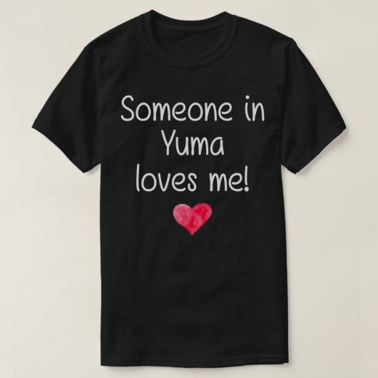 Someone In YUMA AZ ARIZONA Loves Me City Home Root Tシャツ (デザイン正面)