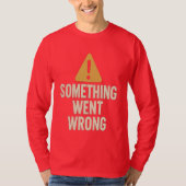 Something Went Wrong – Minimalist Glitch Error Des Tシャツ (正面)