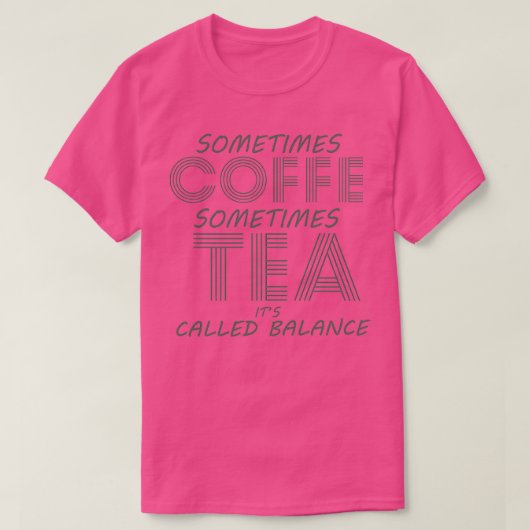 Sometimes Coffee Sometimes Tea Itx27s Called Balan Tシャツ (デザイン正面)